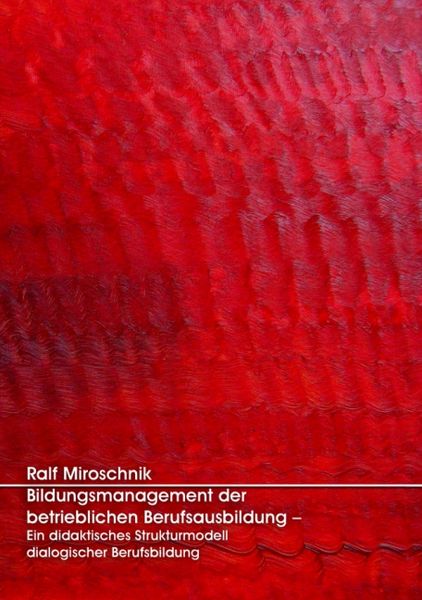 Produktbild: Bildungsmanagement der betrieblichen Berufsausbildung &ndash; Ein didaktisches Strukturmodell dialogischer Berufsbildung