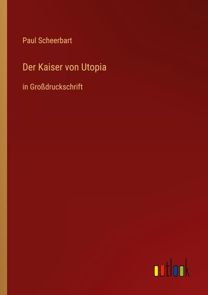Der Kaiser von Utopia, Taschenbuch von Paul Scheerbart, Outlook, 9783368476182