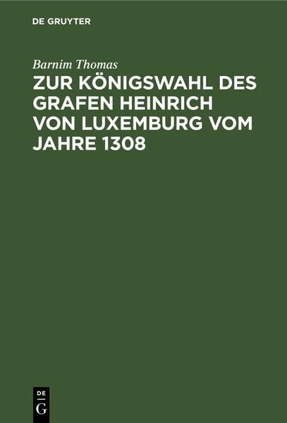 Produktbild: Zur K&ouml;nigswahl des Grafen Heinrich von Luxemburg vom Jahre 1308