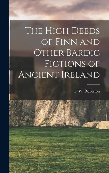 Produktbild: The High Deeds of Finn and Other Bardic Fictions of Ancient Ireland