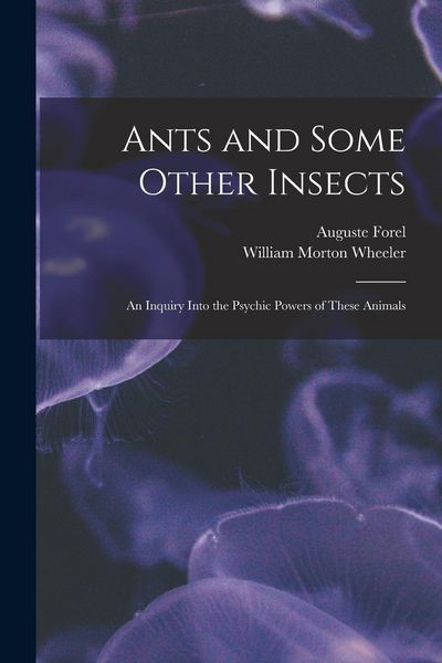 Produktbild: Ants and Some Other Insects; An Inquiry Into the Psychic Powers of These Animals