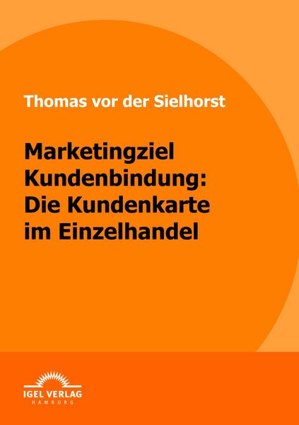 Produktbild: Marketingziel Kundenbindung: Die Kundenkarte im Einzelhandel
