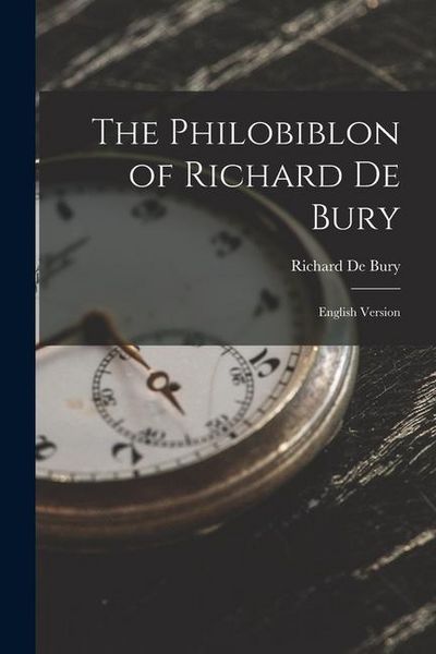 Produktbild: The Philobiblon of Richard De Bury: English Version