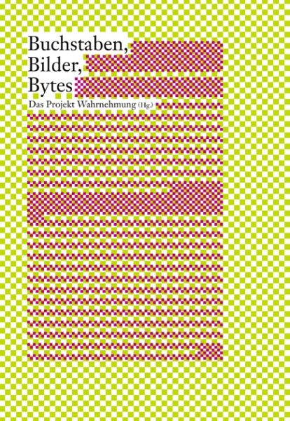 Produktbild: Das Projekt Wahrnehmung: Buchstaben, Bilder, Bytes