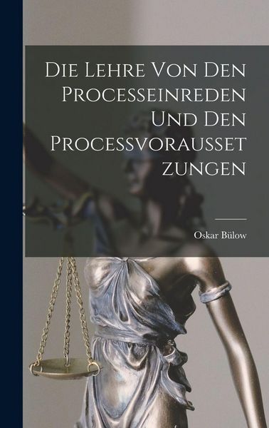 Produktbild: Die Lehre von den Processeinreden und den Processvoraussetzungen