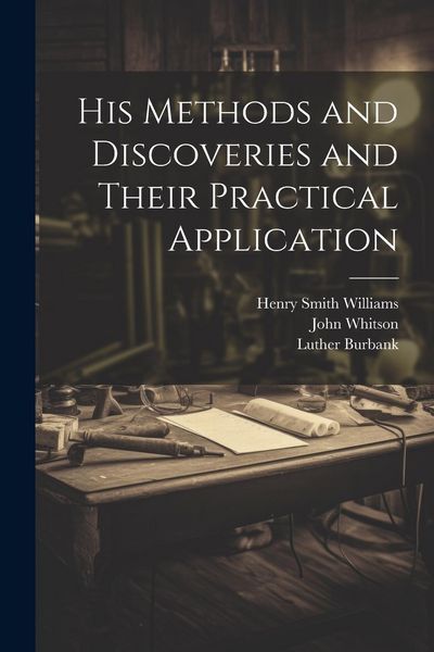 Produktbild: His Methods and Discoveries and Their Practical Application
