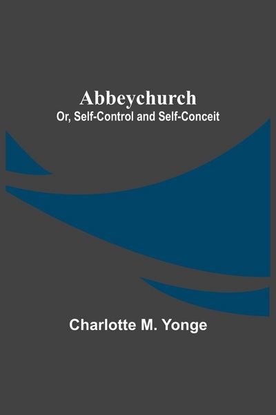 Produktbild: Abbeychurch; Or, Self-Control and Self-Conceit
