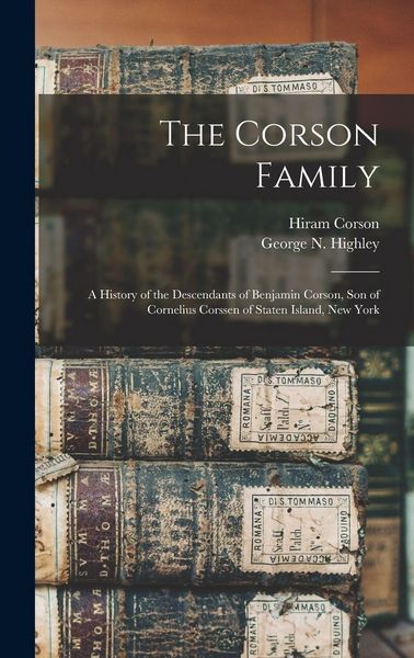 Produktbild: The Corson Family; a History of the Descendants of Benjamin Corson, Son of Cornelius Corssen of Staten Island, New York