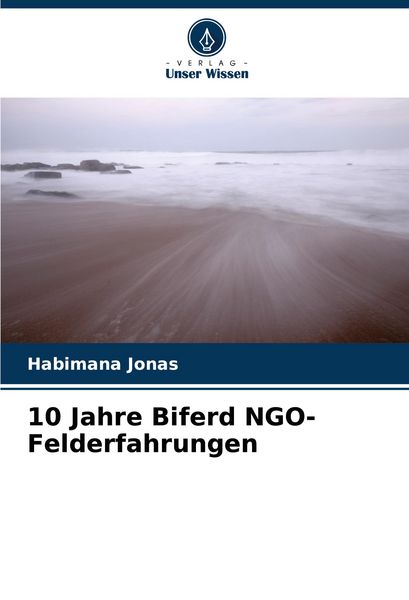 10 Jahre Biferd NGO-Felderfahrungen, Taschenbuch von Habimana Jonas, Verlag Unser Wissen, 9786207088034