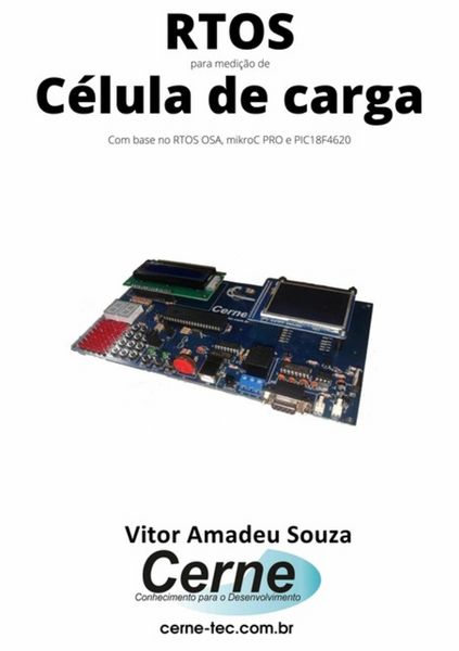 Produktbild: Rtos Para Medi&ccedil;&atilde;o De C&eacute;lula De Carga Com Base No Rtos Osa, Mikroc Pro E Pic18f4620