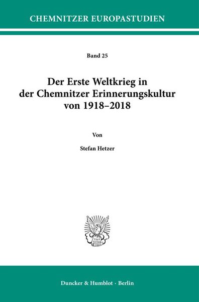 Produktbild: Der Erste Weltkrieg in der Chemnitzer Erinnerungskultur von 1918&ndash;2018.
