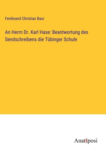 Produktbild: An Herrn Dr. Karl Hase: Beantwortung des Sendschreibens die T&uuml;binger Schule