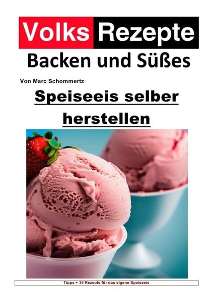 Produktbild: Volksrezepte Backen und S&uuml;&szlig;es / Volksrezepte Backen und S&uuml;&szlig;es - Speiseeis selber herstellen