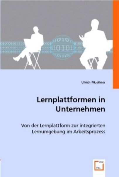 Muellner, U: Lernplattformen in Unternehmen, Taschenbuch von Ulrich Muellner, VDM, 9783836494434