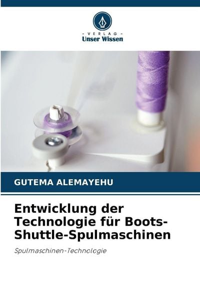 Produktbild: Entwicklung der Technologie f&uuml;r Boots-Shuttle-Spulmaschinen