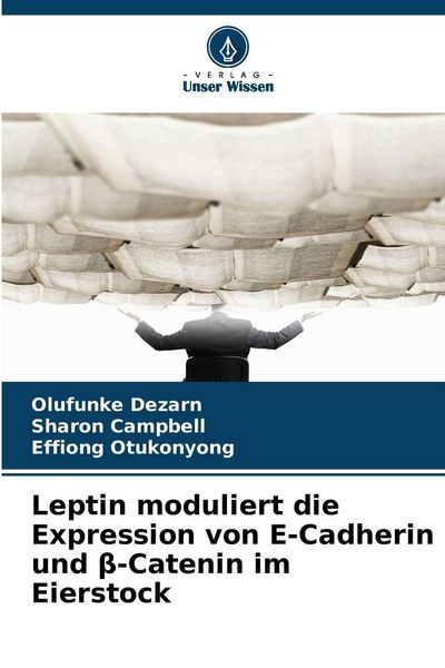 Produktbild: Leptin moduliert die Expression von E-Cadherin und &iquest;-Catenin im Eierstock
