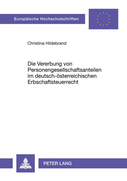 Produktbild: Die Vererbung von Personengesellschaftsanteilen im deutsch-&ouml;sterreichischen Erbschaftsteuerrecht