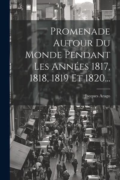 Produktbild: Promenade Autour Du Monde Pendant Les Ann&eacute;es 1817, 1818, 1819 Et 1820...