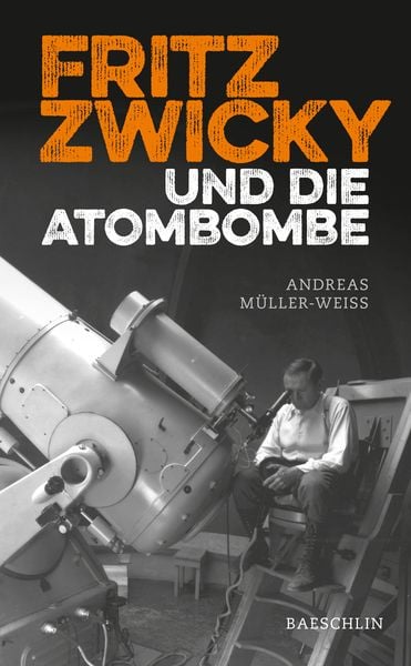 Produktbild: Fritz Zwicky und die Atombombe