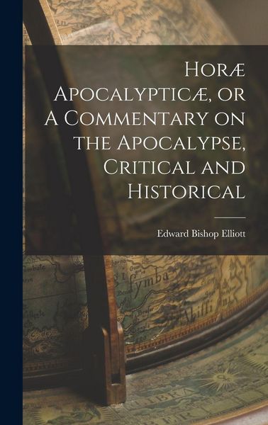 Produktbild: Hor&aelig; Apocalyptic&aelig;, or A Commentary on the Apocalypse, Critical and Historical