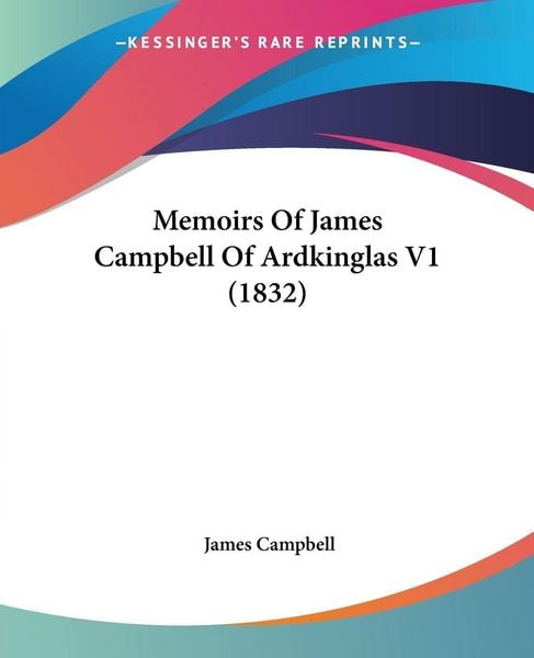 Produktbild: Memoirs Of James Campbell Of Ardkinglas V1 (1832)