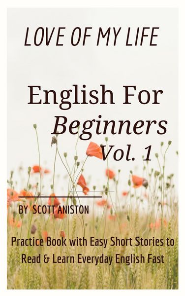 Produktbild: English for Beginners: Love Of My Life, Practice Book with Easy Short Stories to Read & Learn Everyday English Fast