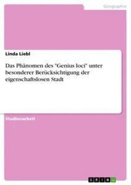 Produktbild: Das Ph&auml;nomen des "Genius loci" unter besonderer Ber&uuml;cksichtigung der eigenschaftslosen Stadt