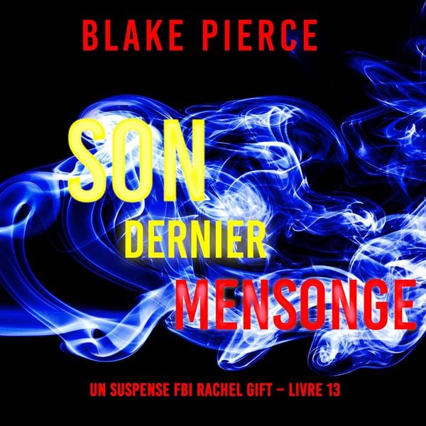 Son Dernier Mensonge (Un suspense FBI Rachel Gift – Livre 13) - Blake Pierce, Audio, 9798341570528