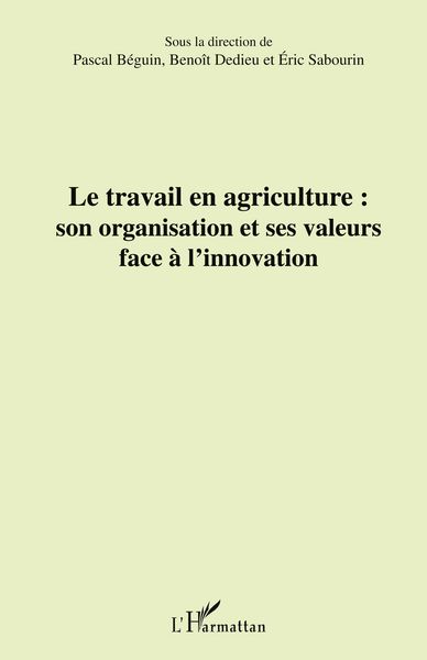 Produktbild: Le travail en agriculture : son organisation et ses valeurs face &agrave; l'innovation