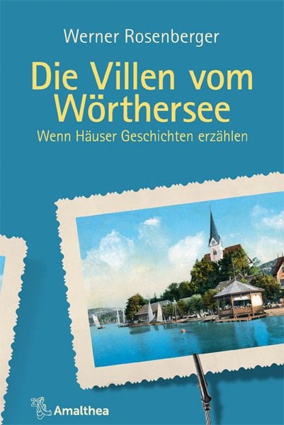 Die Villen vom Wörthersee, Gebundene Ausgabe von Werner Rosenberger, Amalthea Signum, 9783990502075