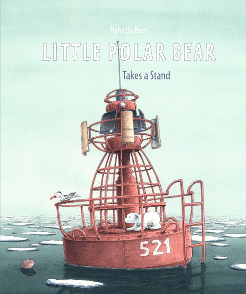 Little Polar Bear Takes a Stand, Gebundene Ausgabe von Hans de Beer, NorthSouth Books, 978-0-7358-4297-7