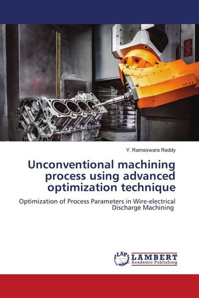 Produktbild: Unconventional machining process using advanced optimization technique