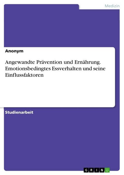 Produktbild: Angewandte Pr&auml;vention und Ern&auml;hrung. Emotionsbedingtes Essverhalten und seine Einflussfaktoren