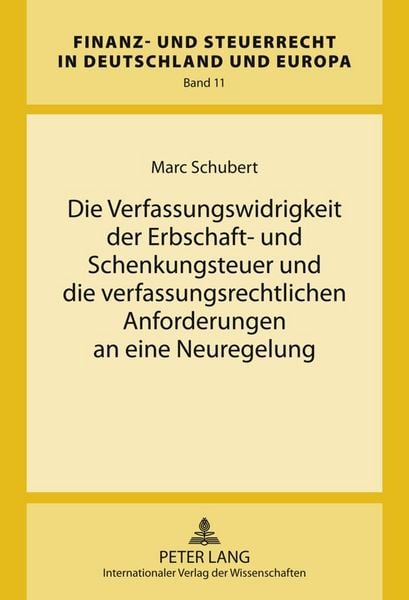 Produktbild: Die Verfassungswidrigkeit der Erbschaft- und Schenkungsteuer und die verfassungsrechtlichen Anforderungen an eine Neuregelung