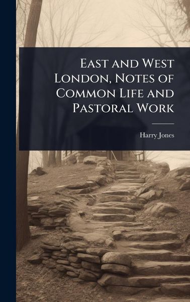 Produktbild: East and West London, Notes of Common Life and Pastoral Work