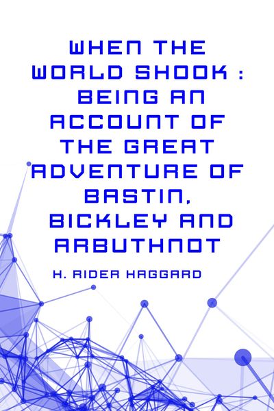 Produktbild: When the World Shook : Being an Account of the Great Adventure of Bastin, Bickley and Arbuthnot