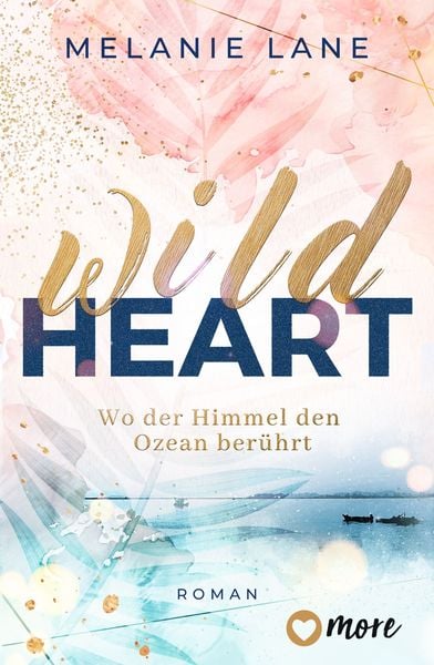 Wild Heart – Wo der Himmel den Ozean berührt, Taschenbuch von Melanie Lane, More ein Imprint von Aufbau Verlage GmbH & Co. KG, 2710001119882