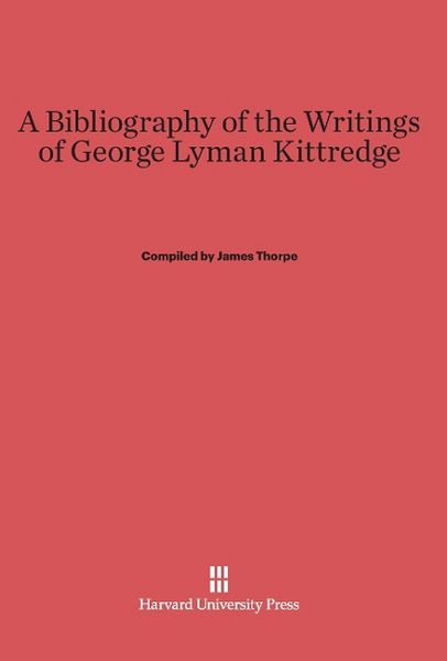 Produktbild: A Bibliography of the Writings of George Lyman Kittredge