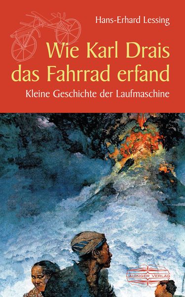 Wie Karl Drais das Fahrrad erfand, Gebundene Ausgabe von Hans-Erhard Lessing, Lauinger Verlag, 978-3-7650-8431-7
