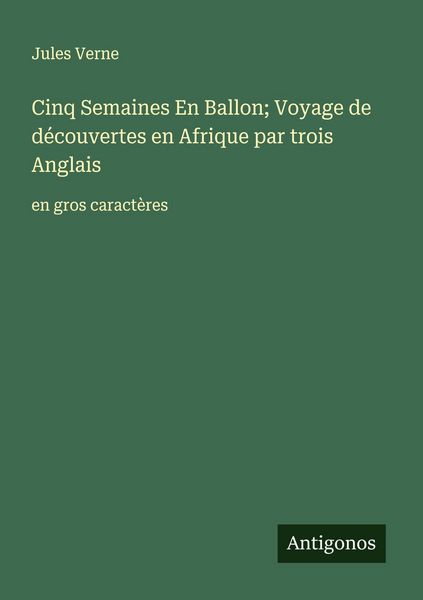Produktbild: Cinq Semaines En Ballon; Voyage de d&eacute;couvertes en Afrique par trois Anglais