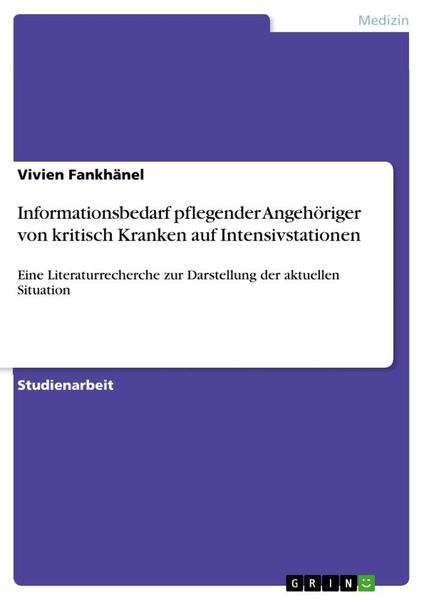 Informationsbedarf pflegender Angehöriger von kritisch Kranken auf Intensivstationen, Taschenbuch von Vivien Fankhänel, GRIN, 9783346077356