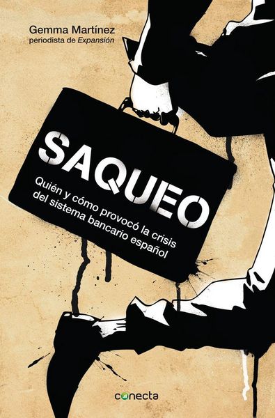 Produktbild: Saqueo : qui&eacute;n y c&oacute;mo provoc&oacute; la crisis del sistema financiero espa&ntilde;ol