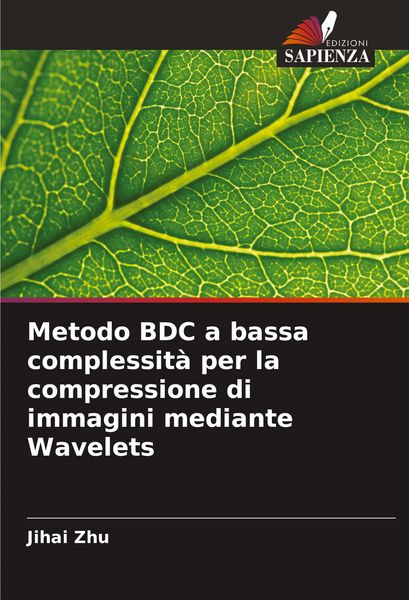 Produktbild: Metodo BDC a bassa complessit&agrave; per la compressione di immagini mediante Wavelets