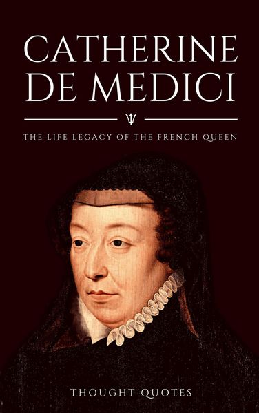 Produktbild: Catherine De Medici: The Life Legacy of the French Queen