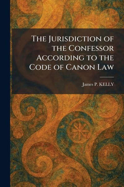 Produktbild: The Jurisdiction of the Confessor According to the Code of Canon Law