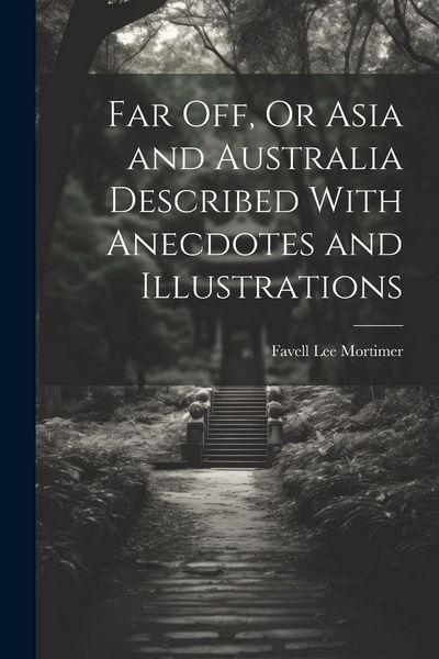 Produktbild: Far Off, Or Asia and Australia Described With Anecdotes and Illustrations