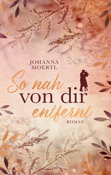 So nah von dir entfernt, Taschenbuch von Johanna Moertl, BoD – Books on Demand, 9783755786443