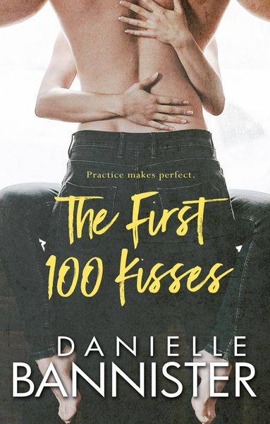 Produktbild: The First 100 Kisses (The Practice Makes Perfect Series, #1)