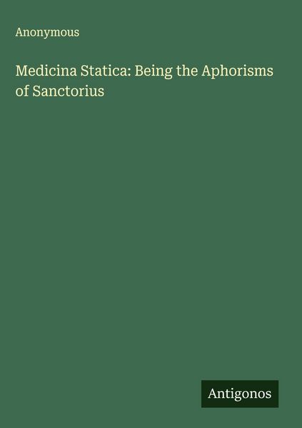 Produktbild: Medicina Statica: Being the Aphorisms of Sanctorius