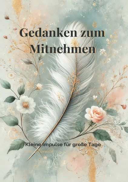 Produktbild: Gedanken zum Mitnehmen &ndash; Kleine Impulse f&uuml;r gro&szlig;e Tage